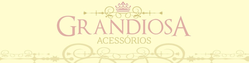 Grandiosa Acessórios